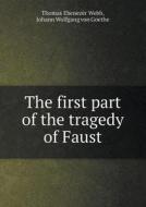 The First Part Of The Tragedy Of Faust di Thomas Ebenezer Webb, Johann Wolfgang Von Goethe edito da Book On Demand Ltd.