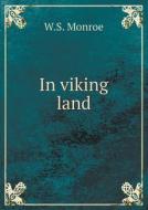 In Viking Land di W S Monroe edito da Book On Demand Ltd.
