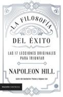 La Filosofía del Éxito: Las 17 Lecciones Originales Para Triunfar di Napoleon Hill edito da PLANETA PUB