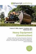 Heavy Equipment (construction) di #Miller,  Frederic P. Vandome,  Agnes F. Mcbrewster,  John edito da Vdm Publishing House
