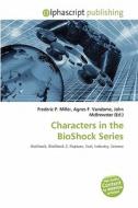 Characters In The Bioshock Series edito da Vdm Publishing House