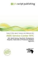 Aids Service Center Nyc edito da Alphascript Publishing