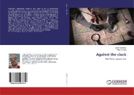 Against the clock di Javier Gutiérrez, Fénix Hebrón edito da LAP Lambert Academic Publishing