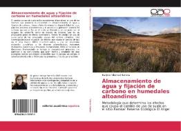 Almacenamiento de agua y fijación de carbono en humedales altoandinos di Marjorie Villarroel Herrera edito da EDIT ACADEMICA ESPANOLA
