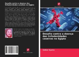 Desafio contra a doença das linfadenidades caseiras no Egipto di Sohier Syame edito da Edições Nosso Conhecimento