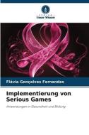 Implementierung von Serious Games di Flávia Gonçalves Fernandes edito da Verlag Unser Wissen