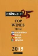 Penin Guide Top Wines from Argentina, Chile, Spain and Mexico edito da Pi & Erre Ediciones