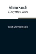 Alamo Ranch di Sarah Warner Brooks edito da Alpha Editions