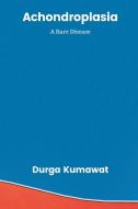 Achondroplasia di Durga Kumawat edito da Writat