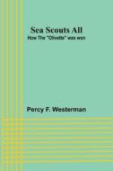 Sea Scouts All di Percy F. Westerman edito da Alpha Editions