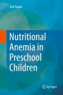 Nutritional Anemia in Preschool Children di Anil Gupta edito da Springer Verlag, Singapore
