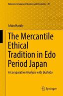 The Mercantile Ethical Tradition in Edo Period Japan di Ichiro Horide edito da Springer Singapore
