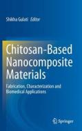 Chitosan-Based Nanocomposite Materials: Fabrication, Characterization and Biomedical Applications edito da SPRINGER NATURE