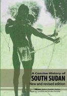 A Concise History of South Sudan edito da African Books Collective