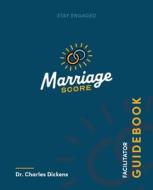 Marriage Score Facilitator Guidebook: Stay Engaged di Charles Dickens edito da WESTBOW PR