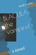 BLACULA The Vampire! di Foster Walt Foster edito da Independently Published
