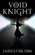 Void Knight di Colton James Colton edito da Independently Published