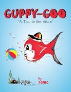 Guppy Goo di Ronald Foster edito da Ewings Publishing LLC