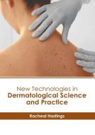 New Technologies in Dermatological Science and Practice edito da AMERICAN MEDICAL PUBLISHERS