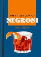 The Little Book Of Negroni di Paul Knorr edito da HarperCollins Publishers