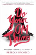 Do Your Om Thing di Rebecca Pacheco edito da HarperCollins Publishers Inc