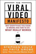 The Viral Video Manifesto: Why Everything You Know is Wrong and How to Do What Really Works di Stephen Voltz edito da McGraw-Hill Education