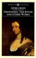 Oroonoko, the Rover and Other Works di Aphra Behn edito da Penguin Books Ltd