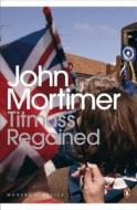 Titmuss Regained di Sir John Mortimer edito da Penguin Books Ltd