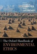 The Oxford Handbook of Environmental Ethics di Stephen M. Gardiner edito da OUP USA