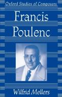 Francis Poulenc di Wilfrid Mellers edito da OUP Oxford
