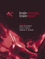 Brain Damage, Brain Repair di James W. Fawcett, Anne E. Rosser, S. B. Dunnett edito da Oxford University Press
