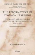 The Reformation Of Common Learning di Howard Hotson edito da Oxford University Press