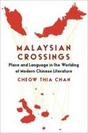 Malaysian Crossings di Cheow Thia Chan edito da Columbia University Press
