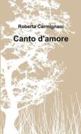 Canto d'amore (2a ed.) di Roberta Cermignani edito da Lulu.com