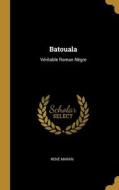 Batouala: Véritable Roman Nègre di René Maran edito da WENTWORTH PR