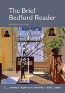 The Brief Bedford Reader di X. J. Kennedy, Dorothy M. Kennedy, Jane E. Aaron edito da Bedford Books