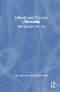 Schools And Cultural Citizenship di Pat Thomson, Christine Hall edito da Taylor & Francis Ltd