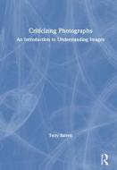 Criticizing Photographs di Terry Barrett edito da Taylor & Francis Ltd
