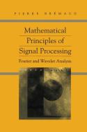 Mathematical Principles of Signal Processing di Pierre Bremaud edito da Springer New York