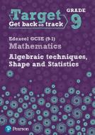 Target Grade 9 Edexcel GCSE (9-1) Mathematics Algebraic techniques, Shape and Statistics Workbook di Katherine Pate edito da Pearson Education Limited