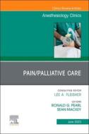 Pain/Palliative Care, an Issue of Anesthesiology Clinics: Volume 41-2 edito da ELSEVIER