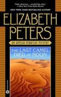 The Last Camel Died at Noon di Elizabeth Peters edito da Grand Central Publishing