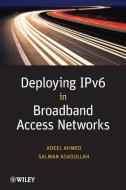IPv6 in Broadband Access Netwo di Ahmed, Asadullah edito da John Wiley & Sons
