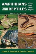 Amphibians and Reptiles of the Great Lakes Region, Revised Ed. di James H. Harding edito da UNIV OF MICHIGAN PR