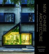 New Chinese Architecture di Austin Williams edito da Thames & Hudson Ltd