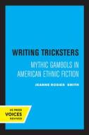 Writing Tricksters di Jeanne Rosier Smith edito da University Of California Press