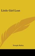 Little Girl Lost di Temple Bailey edito da Kessinger Publishing