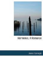 Herminius, A Romance di James Carnegie edito da Bibliolife