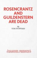 Rosencrantz And Guildenstern Are Dead - A Play di Tom Stoppard edito da Samuel French