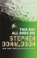 This Day All Gods Die di Stephen Donaldson edito da Orion Publishing Co